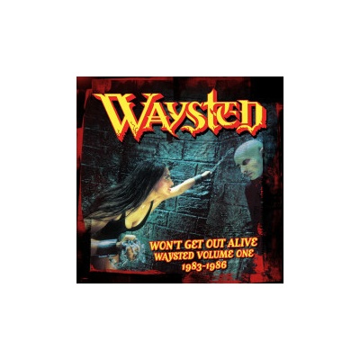 WAYSTED - WON\'T GET OUT ALIVE: WAYSTED VOLUME 1 CD