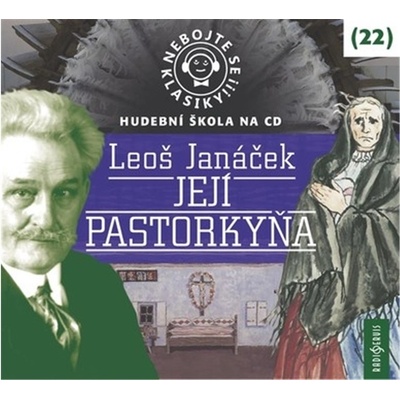 Nebojte se klasiky! 22 Leoš Janáček - Její Pastorkyňa - CD