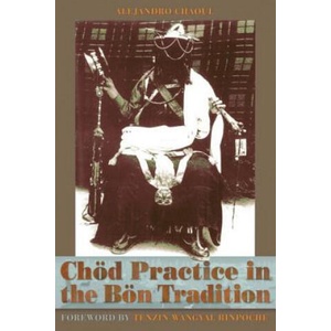 Chod Practice in the Bon Tradition | Alejandro Chaoul (ISBN: 9781559392921)