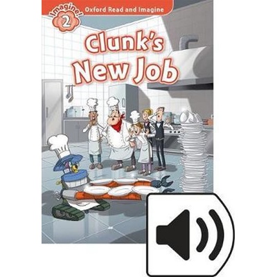 Oxford Read and Imagine Level 2: Clunk's New Job with MP3 Pack