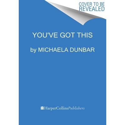 You've Got This: Seven Steps to a Life You Love Dunbar Michaela