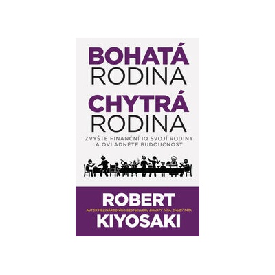 Bohatá rodina, chytrá rodina - Robert T. Kiyosaki