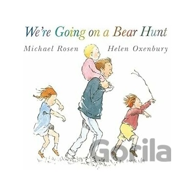 We´re Going on a Bear Hunt - M. Rosen, H. Oxenbury