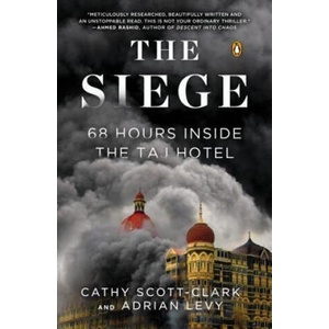 The Siege: 68 Hours Inside the Taj Hotel | Cathy Scott-Clark, Adrian Levy (ISBN: 9780143126089)