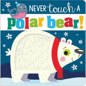 Never Touch a Polar Bear! | Rosie Greening, Stuart Lynch (ISBN: 9781789478884)