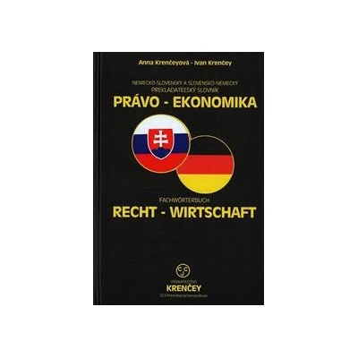 Právo - ekonomika - Nemecko-Slovenský a Slovensko-Nemecký prekladateľský slovník - Anna Krenčeyová, Ivan Krenčey