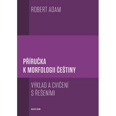 Příručka k morfologii češtiny - Robert Adam