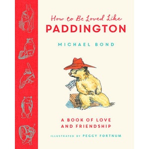 How to be Loved Like Paddington | Michael Bond (ISBN: 9780008693923)