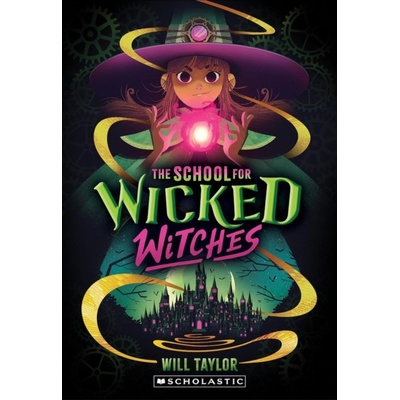 The School for Wicked Witches - Will Taylor