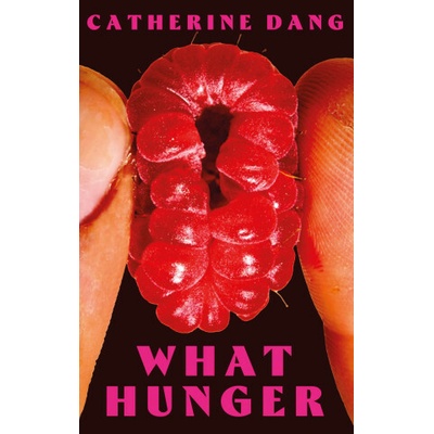 What Hunger - Catherine Dang