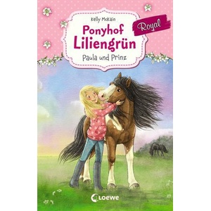 Ponyhof Liliengrün Royal 2 - Paula und Prinz | Kelly McKain, Julia Gerigk, Elisa van Aaken (ISBN: 9783785588581)