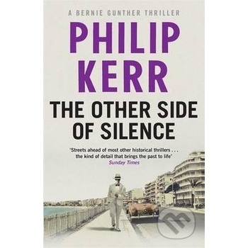 The Other Side of Silence: Bernie Gunther Thr... - Philip Kerr