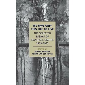 We Have Only This Life To Live | Jean Paul Sartre (ISBN: 9781590174937)