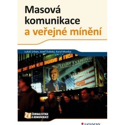 Masová komunikace a veřejné mínění - Lukáš Urban, Josef Dubský, Karol Murdza