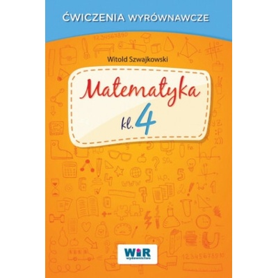 Matematyka klasa 4 ćwiczenia wyrównawcze (Witold Szwajkowski)(Brožovaná)