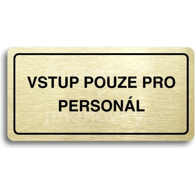 ACCEPT Piktogram VSTUP POUZE PRO PERSONÁL - zlatá tabulka - černý tisk