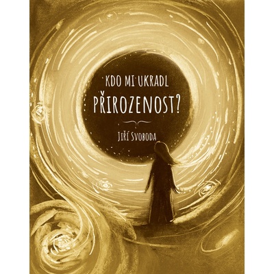 Kdo mi ukradl přirozenost?