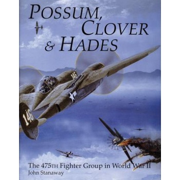 The 475th Fighter Group in - Possum, Clover & Hades