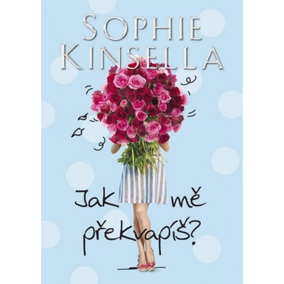 Jak mě překvapíš? - Sophie Kinsella