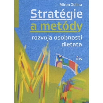 Stratégie a metódy rozvoja osobnosti dieťaťa - Miron Zelina