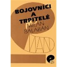 Bojovníci a trpitelé Milan Balabán