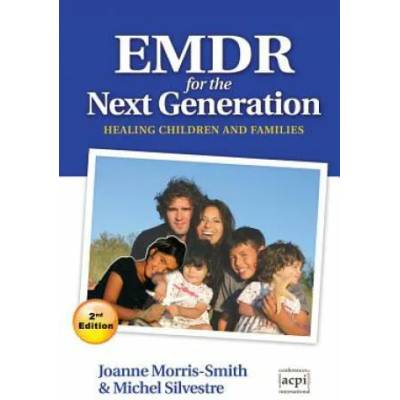 EMDR for the Next Generation | Joanne Morris-Smith, Michel Silvestre