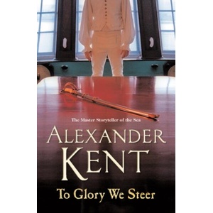 To Glory We Steer | Alexander Kent (ISBN: 9780099493877)
