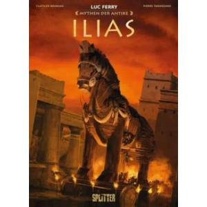 Mythen der Antike: Die Ilias (Graphic Novel) | Luc Ferry, Clotilde Bruneau, Pierre Taranzano (ISBN: 9783962194178)