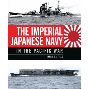 Imperial Japanese Navy in the Pacific War | Mark Stille (2014)