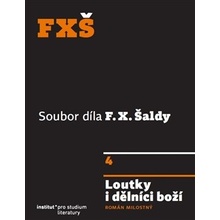 Loutky i dělníci boží. Román milostný. 4. svazek souborného díla - F. X. Šalda