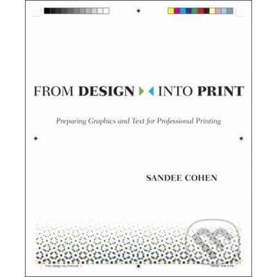 From Design into Print: Preparing Graphics an- Sandee Cohen