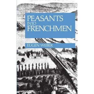 Peasants into Frenchmen | Eugen Weber (ISBN: 9780804710138)