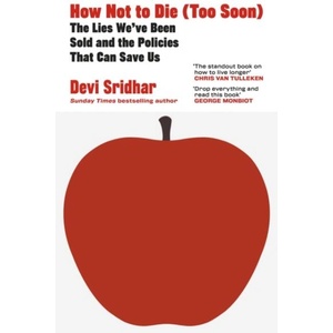 How Not to Die (Too Soon) | Devi Sridhar (ISBN: 9780241742846)