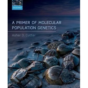 Primer of Molecular Population Genetics | Cutter, Asher D. (ISBN: 9780198838951)