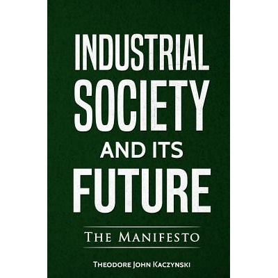 Industrial Society and Its Future Kaczynski Theodore JohnPaperback