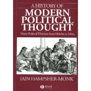 History of Modern Political Thought - Major Political Thinkers from Hobbes to Marx | Iain Hampsher-Monk (1993)