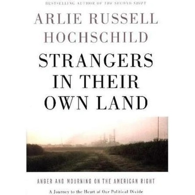 Strangers in Their Own Land Hochschild Arlie Russell