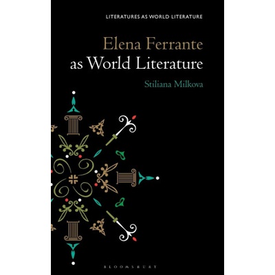 Elena Ferrante as World Literature | MILKOVA STILIANA