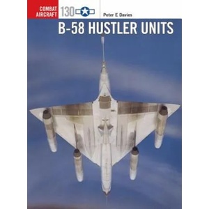 B-58 Hustler Units | Peter E. Davies, Jim Laurier (ISBN: 9781472836403)