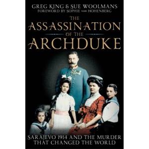 Assassination of the Archduke | Greg King, Sue Woolmans (2014)