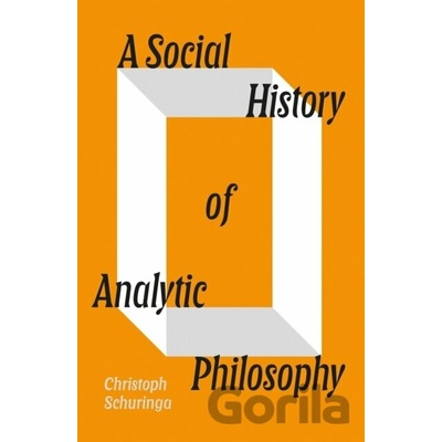 A Social History of Analytic Philosophy - Christoph Schuringa, Verso Books