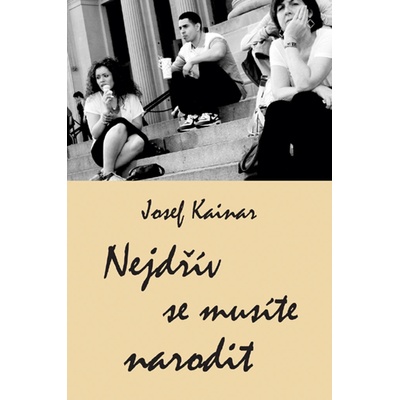 Kainar Josef - Nejdřív se musíte narodit