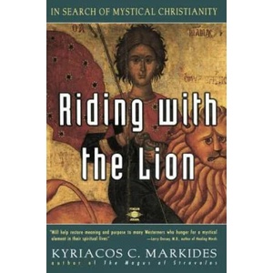 Riding with the Lion: In Search of Mystical Christianity | Kyriacos C. Markides (ISBN: 9780140194814)