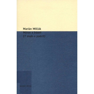 Mýtus a báseň - Marián Milčák