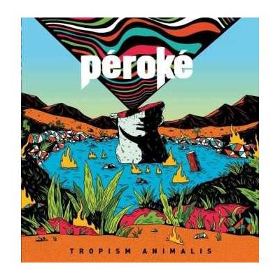 Péroké - Tropism Animalis LP