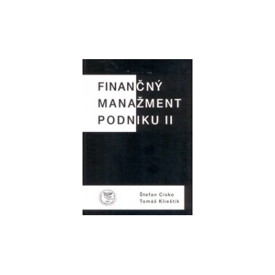 Finančný manažment podniku II - Štefan Cisko:Tomáš Klieštik