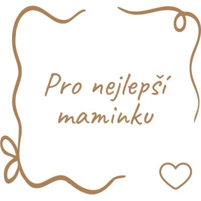 Pro nejlepší maminku