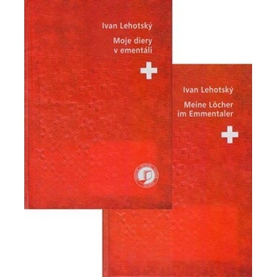 Moje diery v ementáli / Meine Löcher im Emmentaler Ivan Lehotský