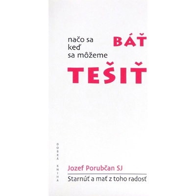 Načo sa báť, keď sa môžeme tešiť - Jozef Porubčan