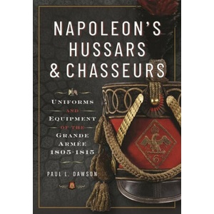 Napoleon's Hussars and Chasseurs | Paul L Dawson (2023)